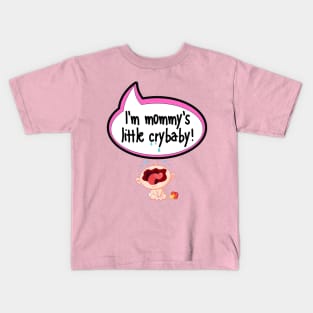 I'm Mommy's Little Crybaby - Baby Shower Gift Kids T-Shirt